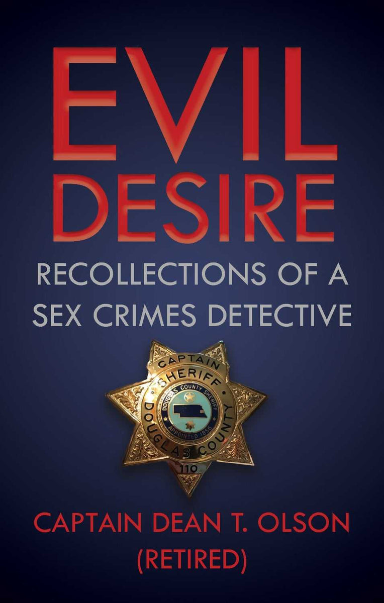 Evil Desire by Capt. Dean T. Olson: A Recollections of a Murder Detective  Book – Genius Books