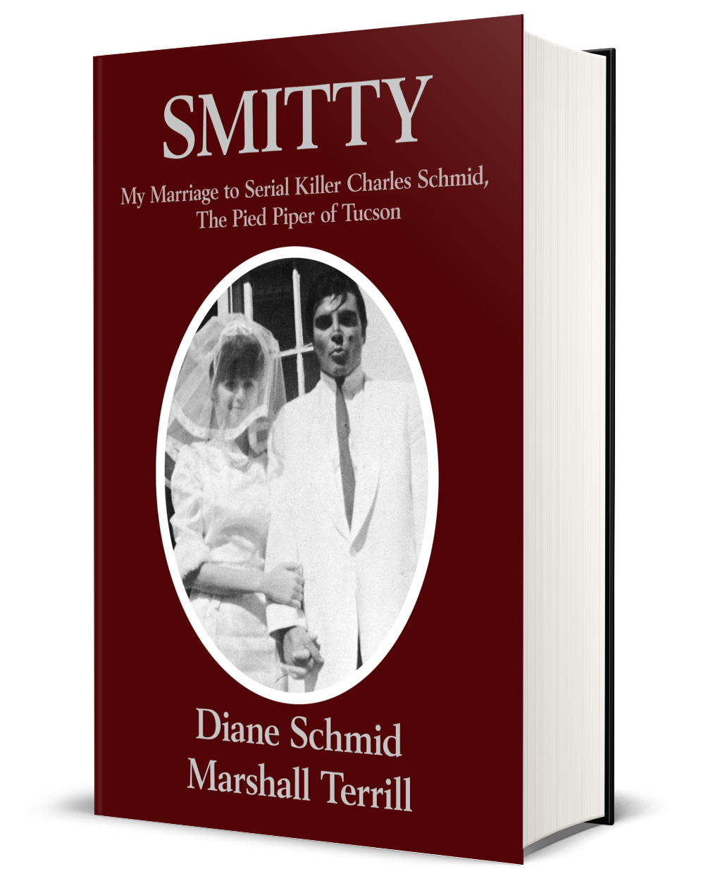 SMITTY: My Marriage to Serial Killer Charles Schmid, the Pied Piper of Tucson (Hardcover)