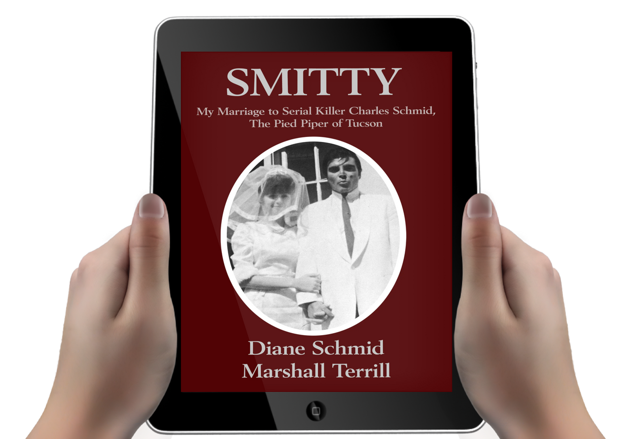 SMITTY: My Marriage to Serial Killer Charles Schmid, the Pied Piper of Tucson (Ebook)