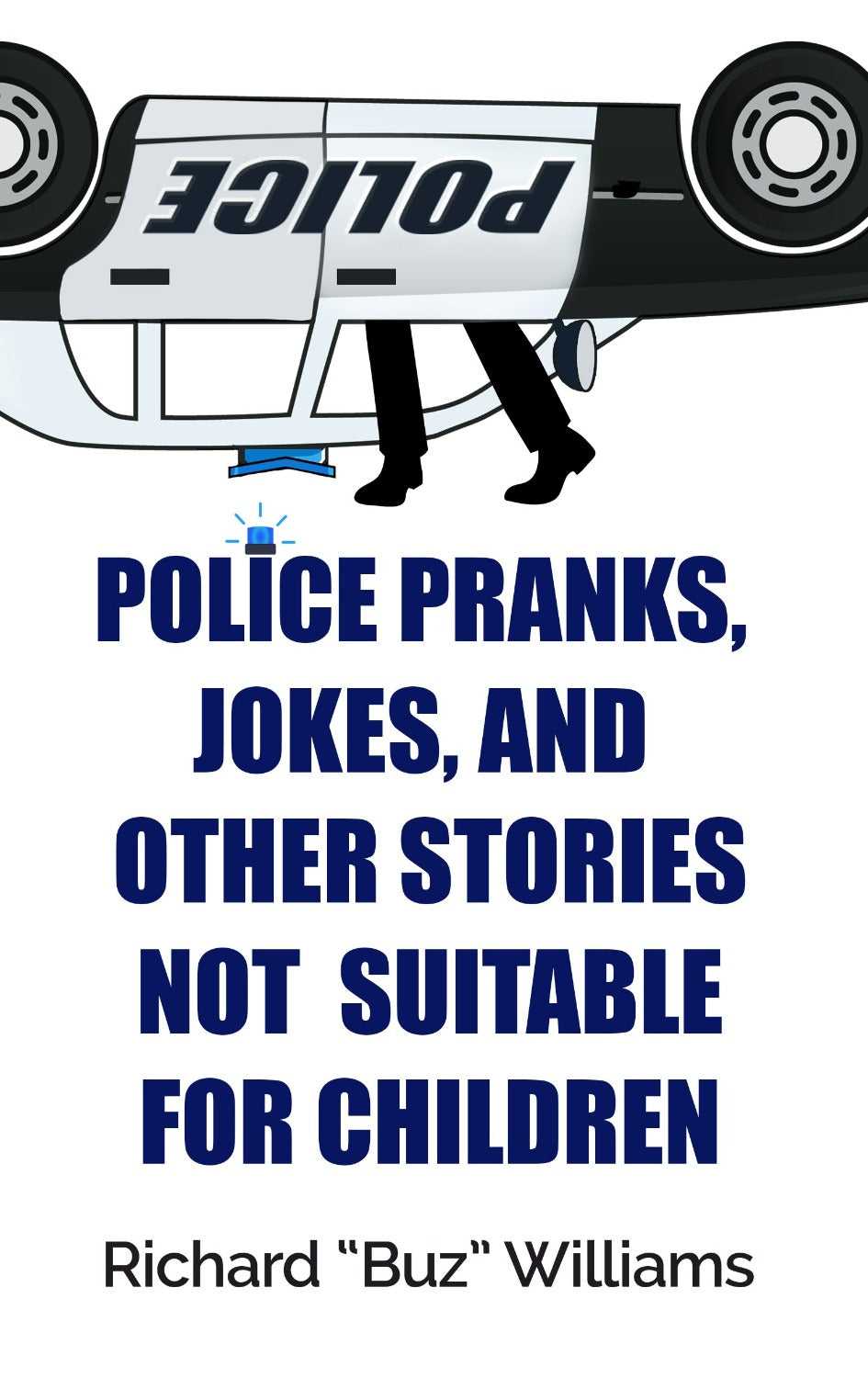 Police Pranks, Jokes, and Other Stories Not Suitable for Children