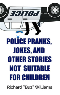 Thumbnail for Police Pranks, Jokes, and Other Stories Not Suitable for Children