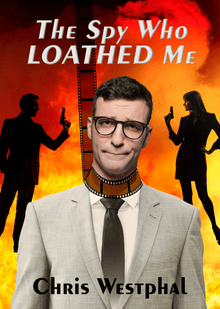 The Spy Who Loathed Me