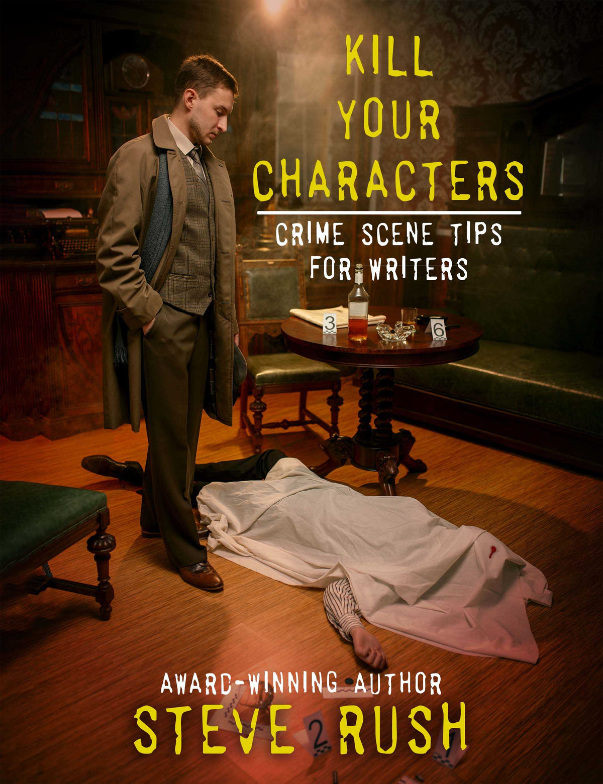 Kill Your Characters: Crime Scene Tips for Writers (Paperback)