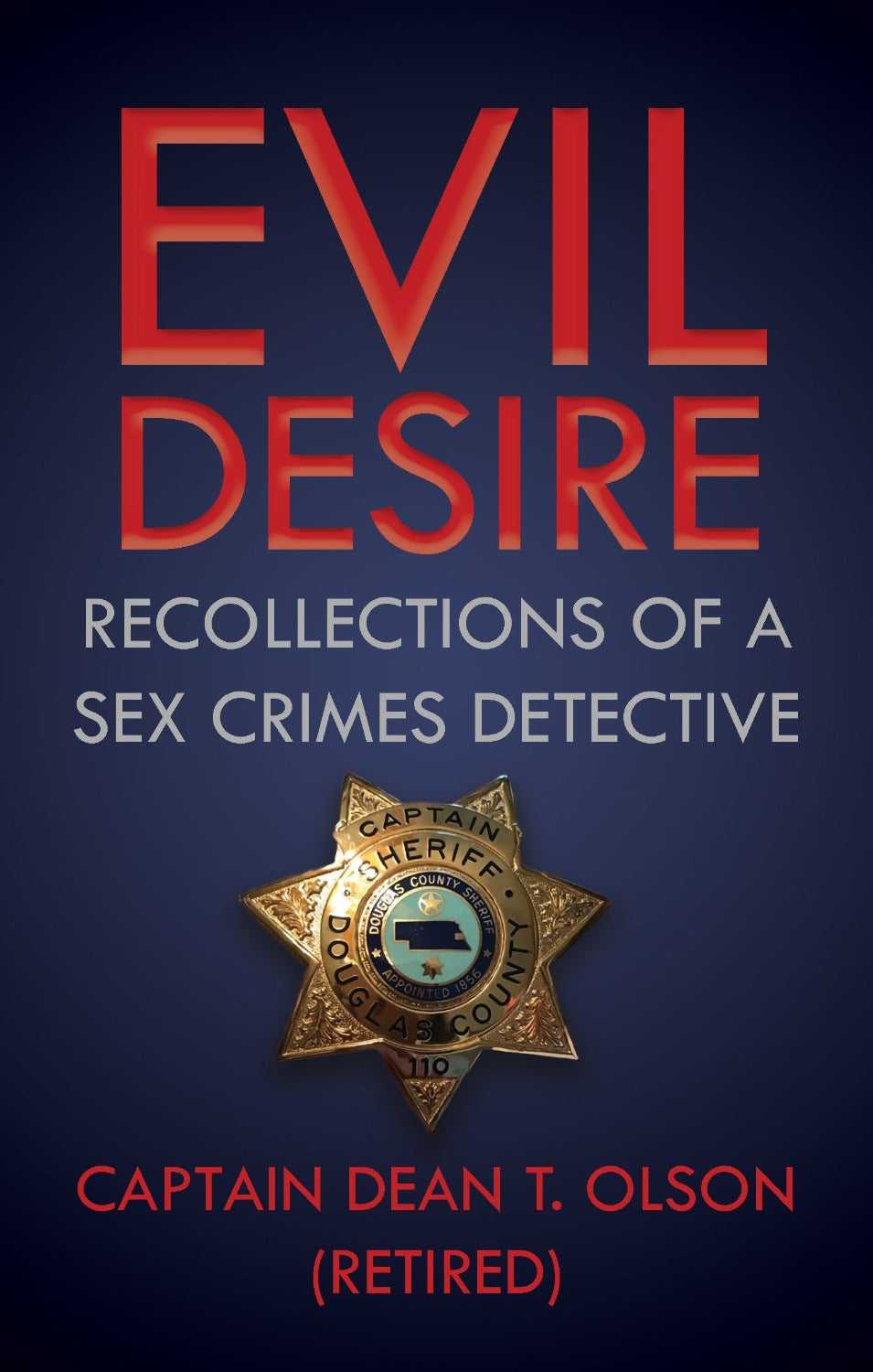 Evil Desire: Recollections of a Crimes Detective (Paperback)