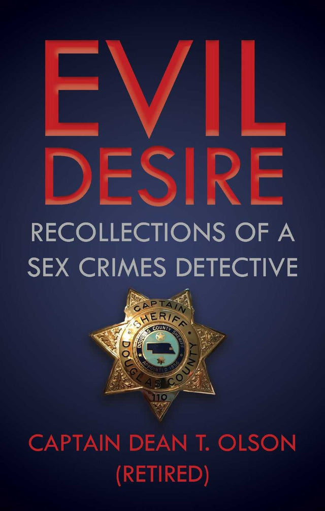 Evil Desire: Recollections of a Sex Crimes Detective (Paperback)